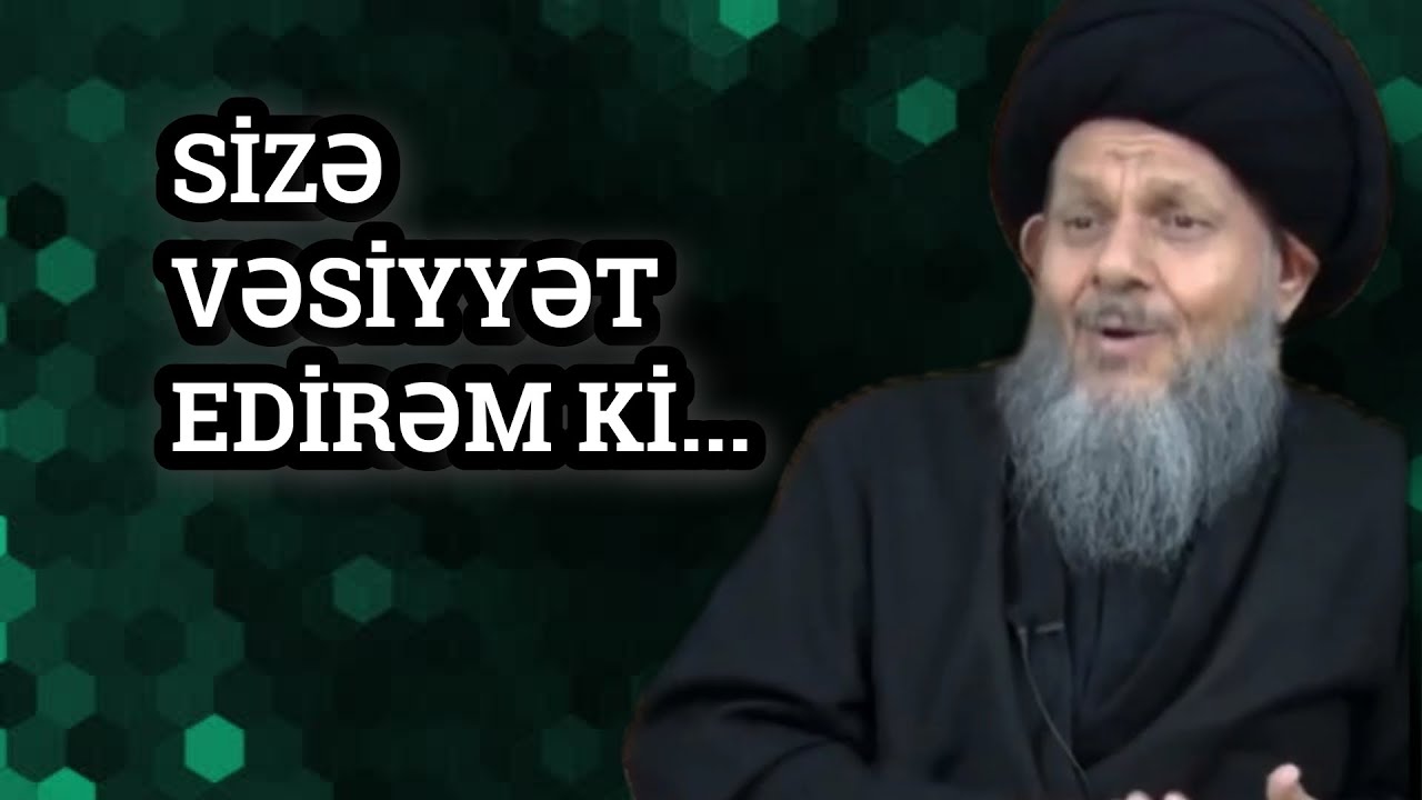 Sizə vəsiyyət edirəm ki, durub deyin...