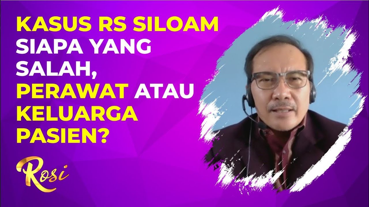 Kasus RS Siloam Siapa yang Salah, Perawat atau Keluarga Pasien? Ini Kata Asosiasi Perawat - ROSI