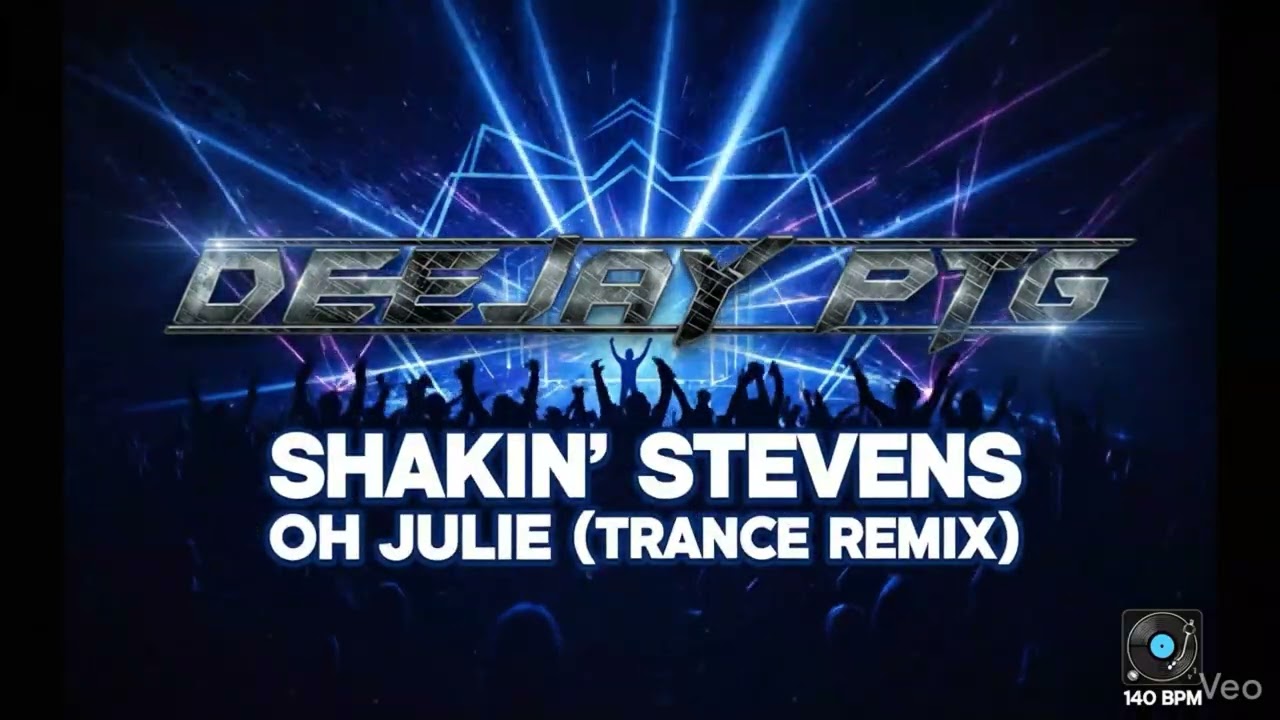 Shakin' Stevens - Oh Julie (DEEJAY PTG Trance Remix)