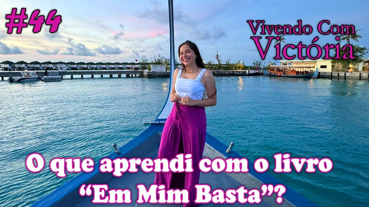 O que aprendi com o livro &ldquo;Em Mim Basta&rdquo;? - Vivendo com Victoria #44