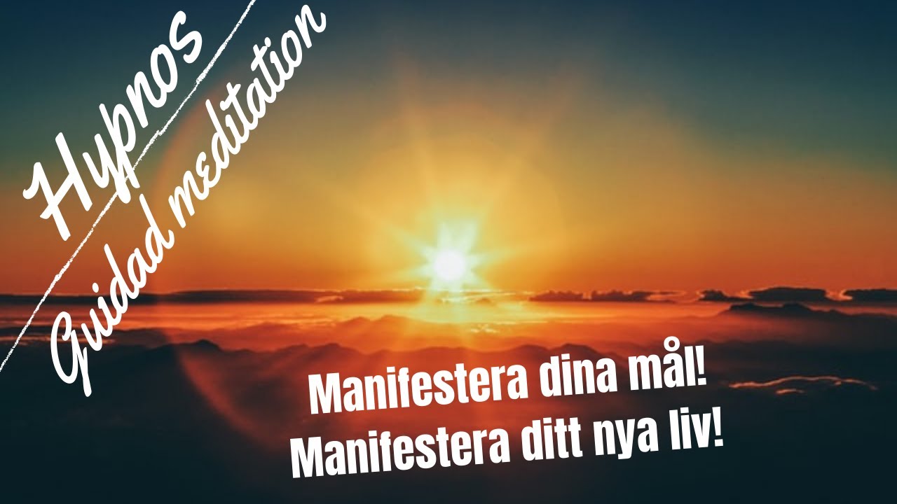 Meditation - Manifestera dina mål - Manifestera ditt nya liv - Svenska - Theta vågor
