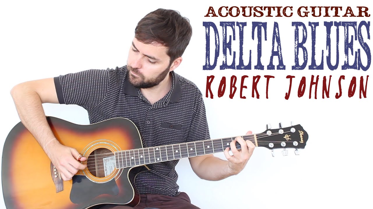 Acoustic Delta Blues - Estilo Robert Johnson - Guitarra Blues