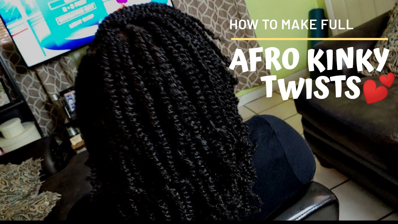 HOW TO: MAKE AFRO KINKY TWISTS FULL
