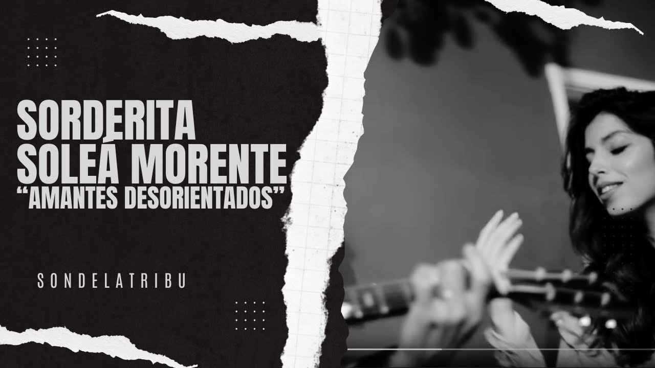 De Lela Sorderita - Amantes desorientados ft. Soleá Morente