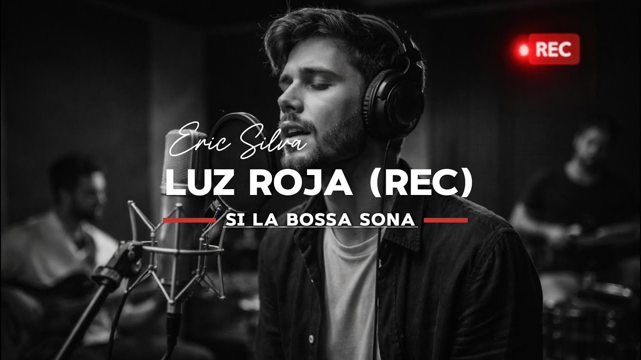 Luz roja (REC) | Bossa Nova | Eric Silva | Si la bossa sona (Letra)