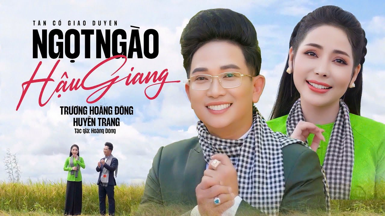 NGỌT NGÀO HẬU GIANG - Trương Hoàng Đông & CVVC Huyền Trang