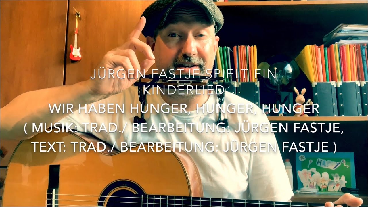 Wir haben Hunger, Hunger, Hunger ( Musik & Text. Trad. & J. Fastje ), hier von Jürgen Fastje !