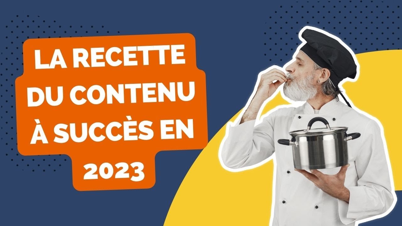 🧑🏽‍🍳 La Recette du Contenu à Succès en 2023