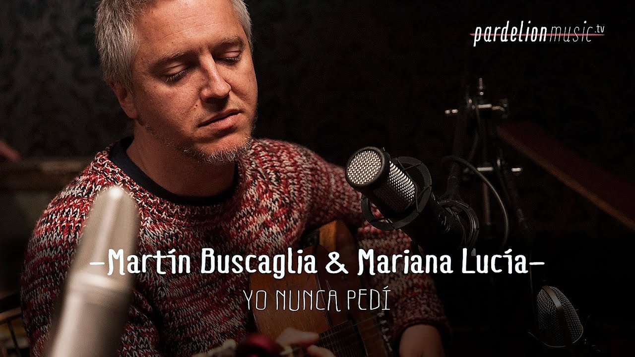 Mart&iacute;n Buscaglia & Mariana Luc&iacute;a - Yo nunca ped&iacute; (Live on PardelionMusic.tv)