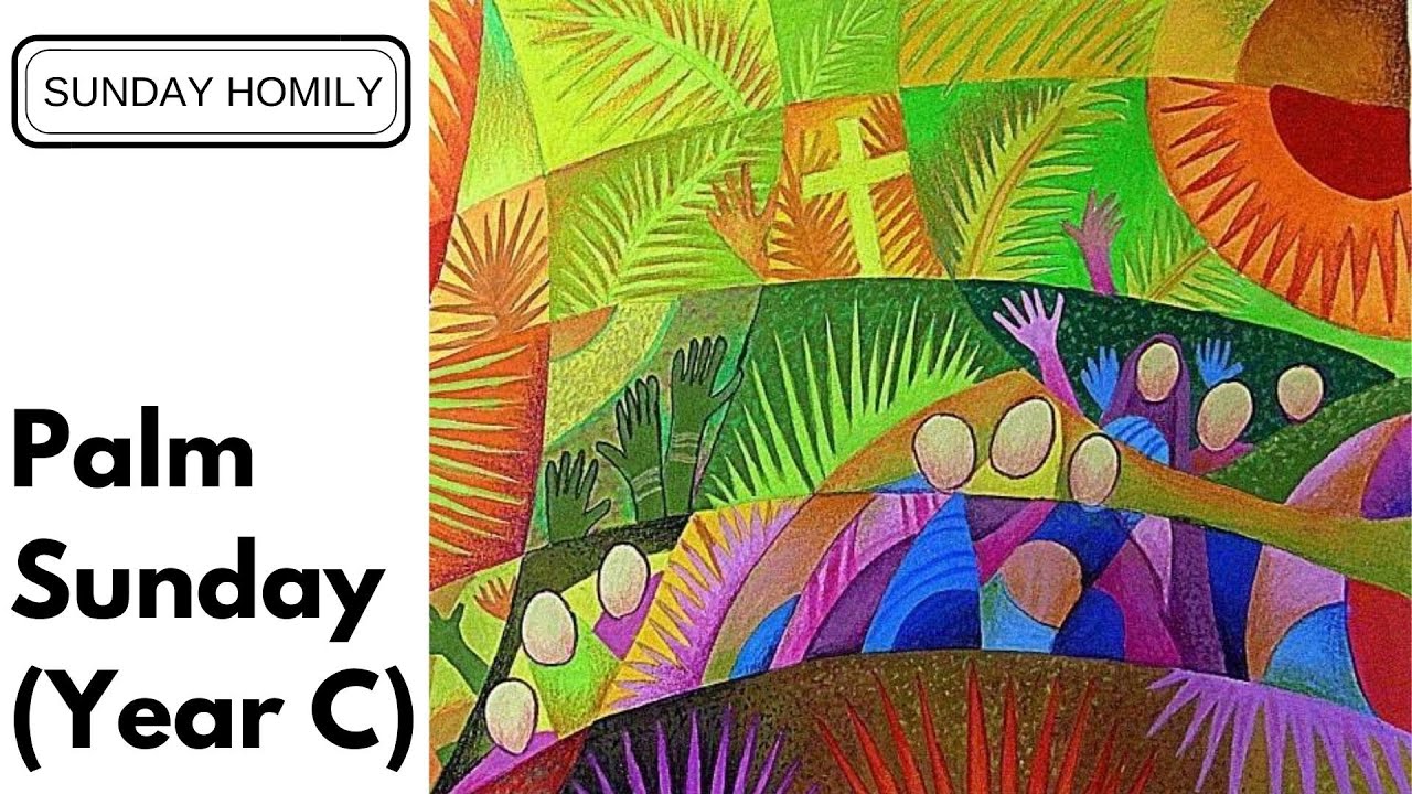 Homily - Palm Sunday (Year C)