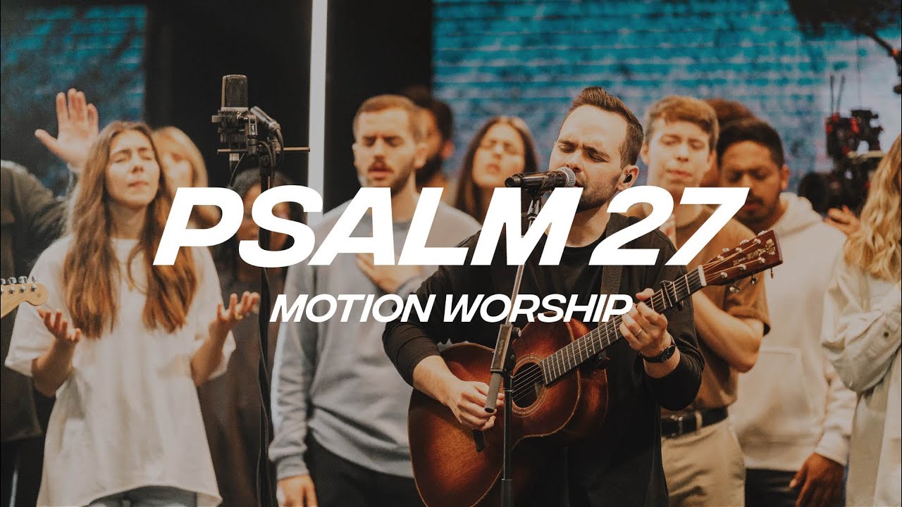 Psalm 27 | Motion Worship | Official Music Video