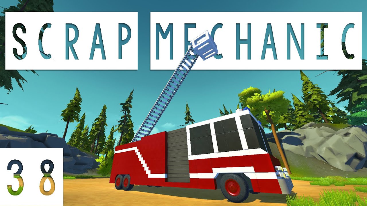 Scrap Mechanic Gameplay - #38 - Firetruck! - Let's Play