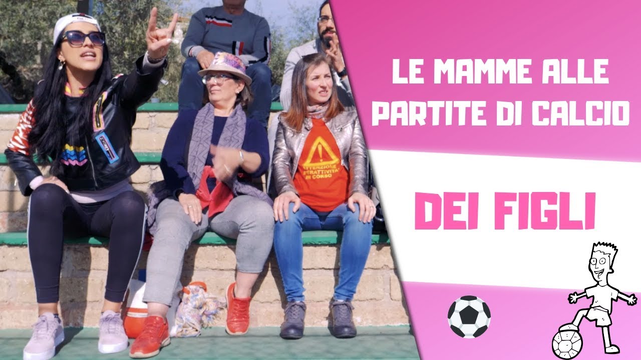LE MAMME ALLE PARTITE DI CALCIO DEI FIGLI ⚽