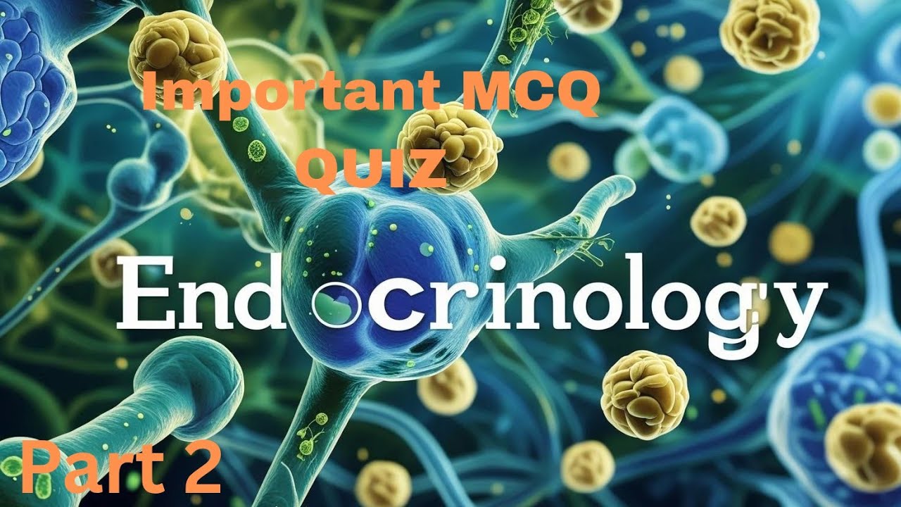 Endocrinology top 100 mcq important for premedical entrance preparation/mbbs, nursing, bds