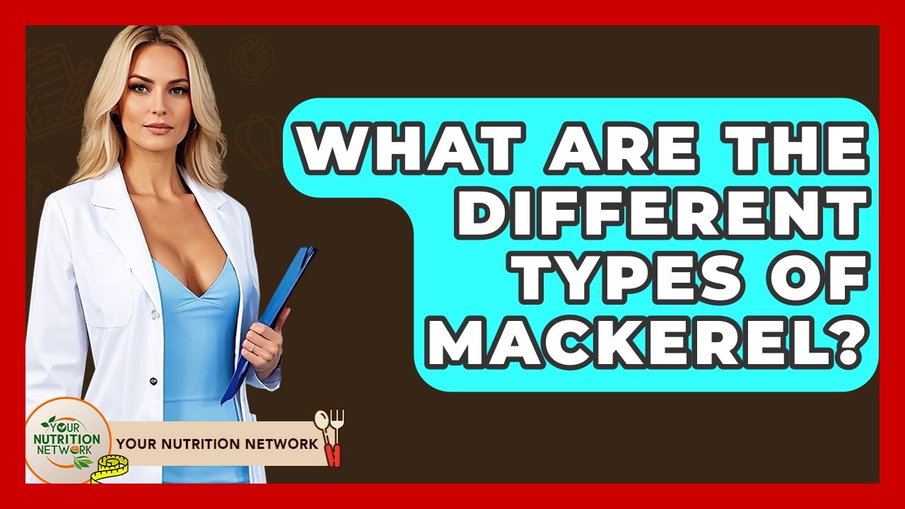 What Are The Different Types Of Mackerel? - Your Nutrition Network