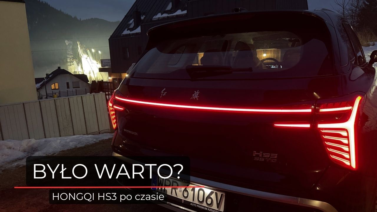 Hongqi HS3 po czasie &ndash; było warto? Plusy i minusy użytkownika