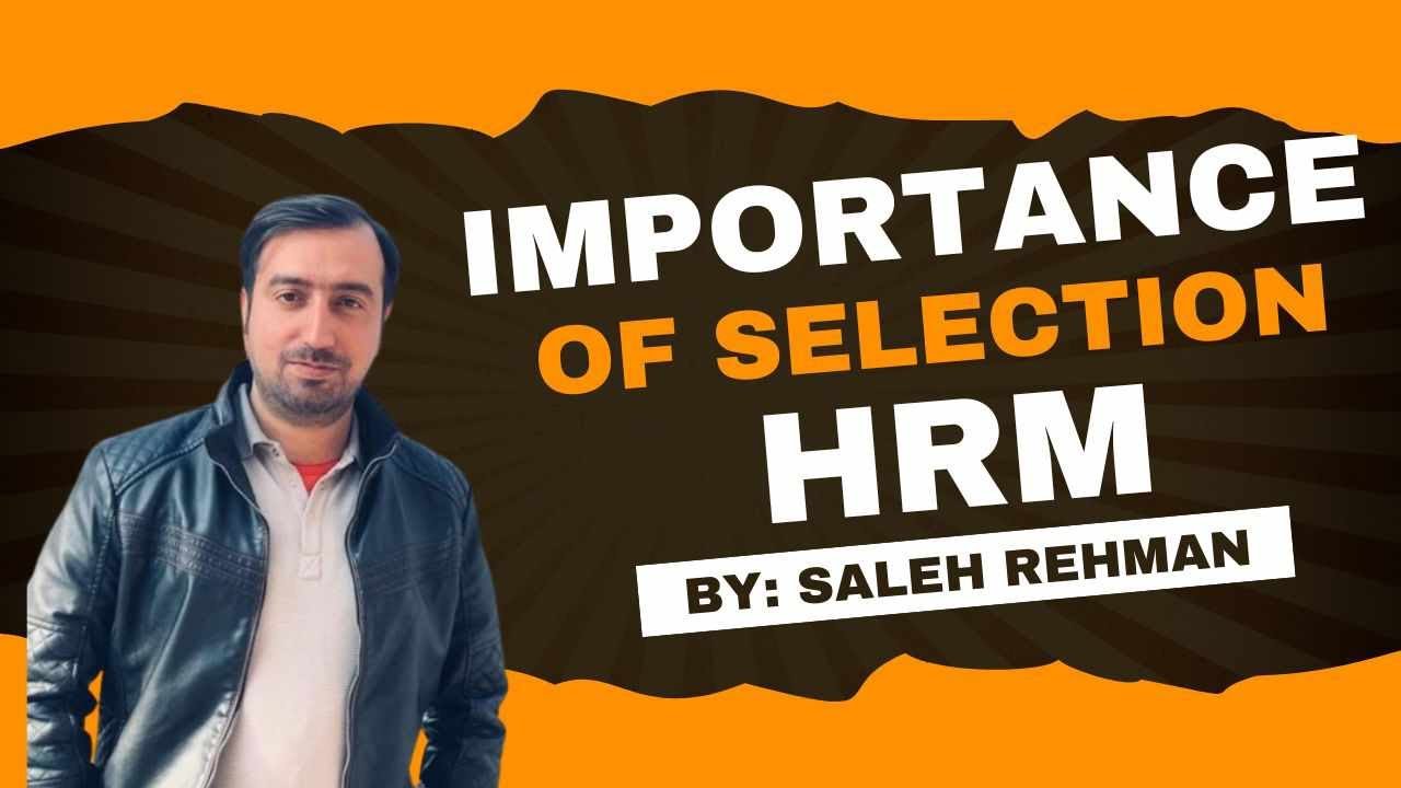 Importance of Selection in HRM