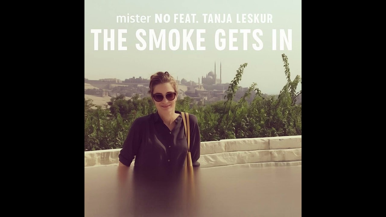 mister NO feat. Tanja Leskur - The smoke gets in