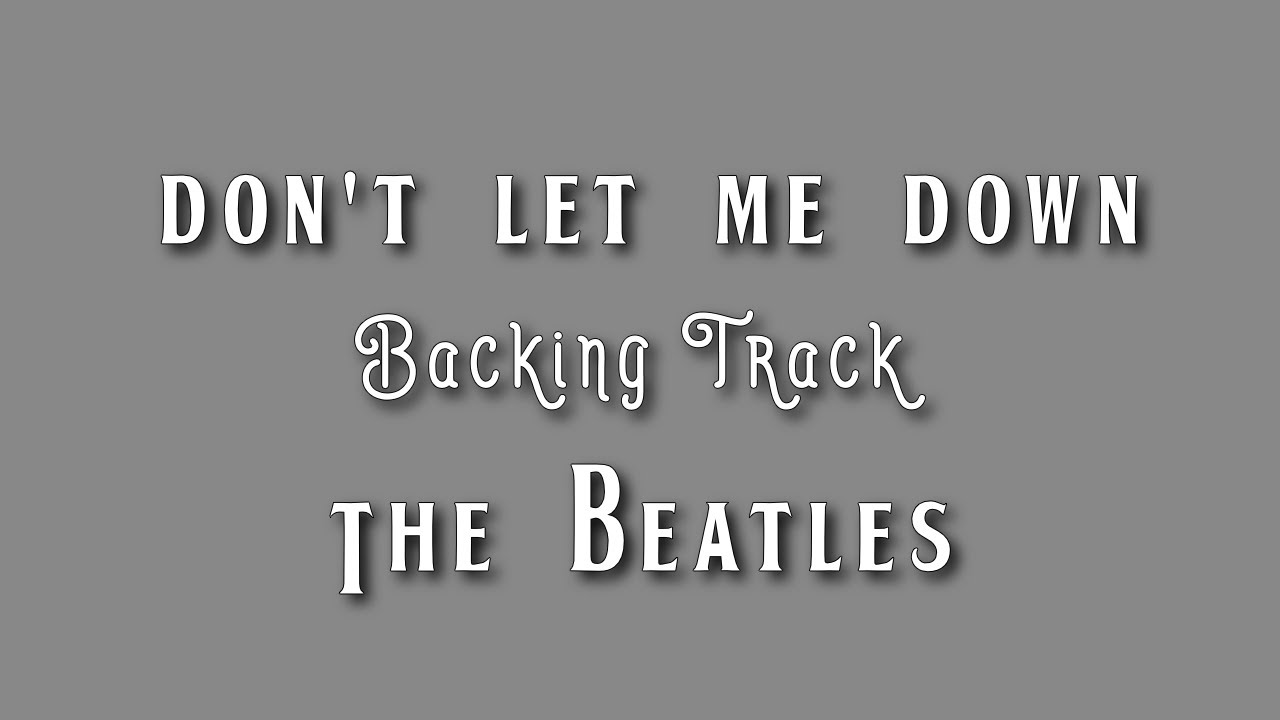 Don't Let Me Down » Backing Track » The Beatles
