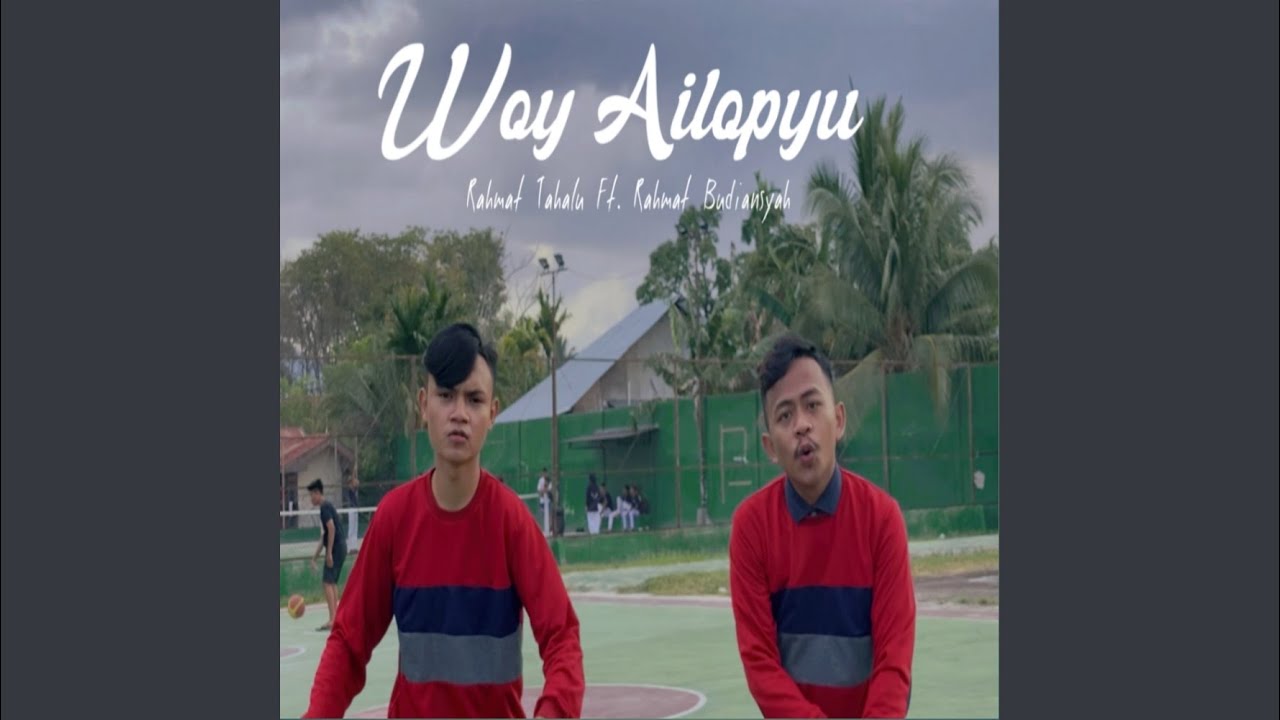 Woy Ailopyu (feat. Rahmat Budiansyah)