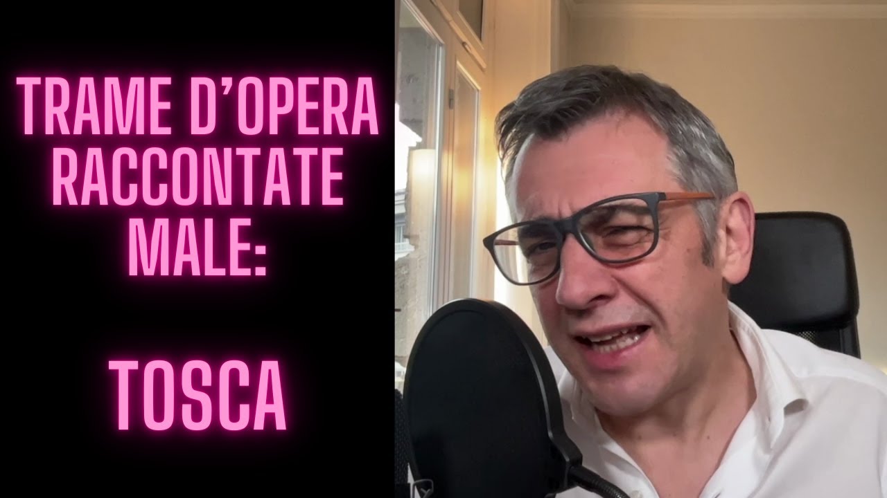 Trame d'opera raccontate male: Tosca