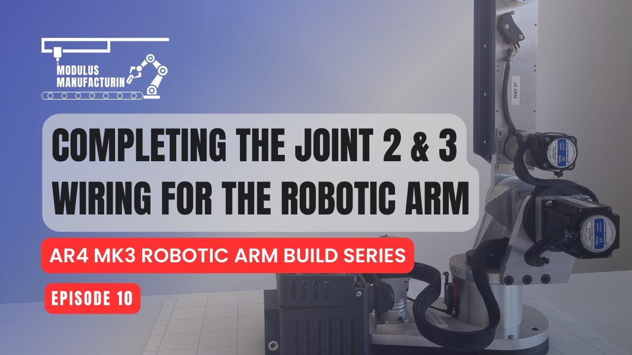 Completing the Joint 2 & 3 Wiring - Episode 10 - AR4 Mk3 Robotic Arm Build Series