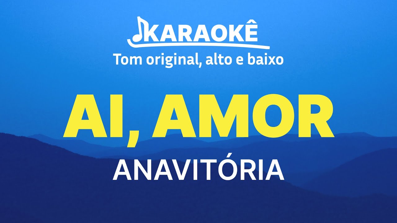 ANAVIT&Oacute;RIA - Ai, Amor | Tom original, alto e baixo (Karaok&ecirc; No Seu Tom)