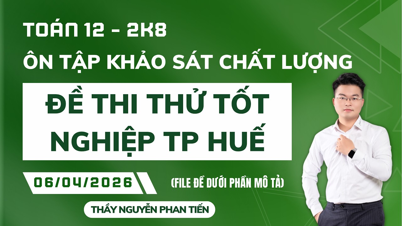 TO&Aacute;N 12 - ĐỀ THI THỬ TỐT NGHIỆP TH&Agrave;NH PHỐ HUẾ