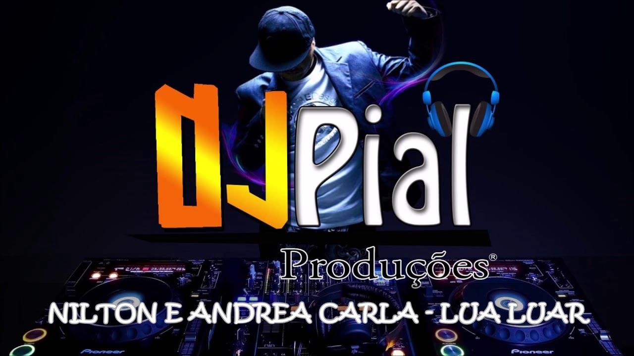 NILTON E ANDREA CARLA - LUA LUAR #DjPial
