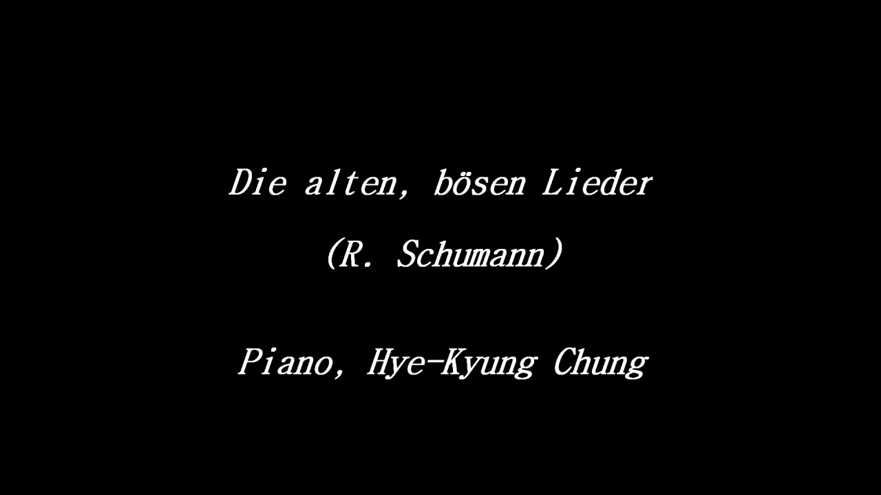 Die alten, bösen Lieder (Dichterliebe, Op.48-16 _ R. Schumann)