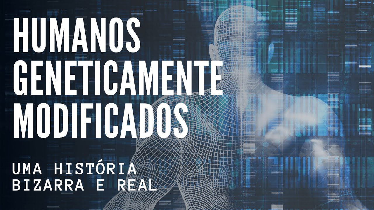 Humanos geneticamente modificados