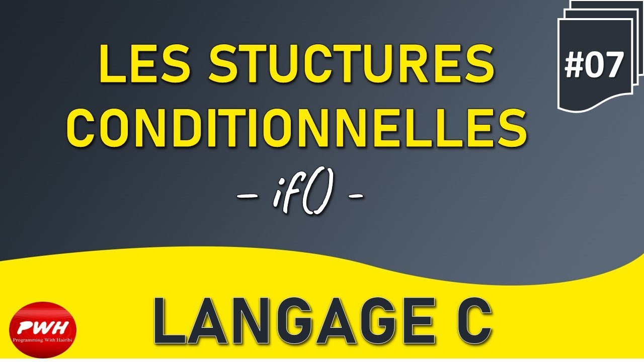 #07 Langage C - Les Structures Conditionnelles - Partie 1