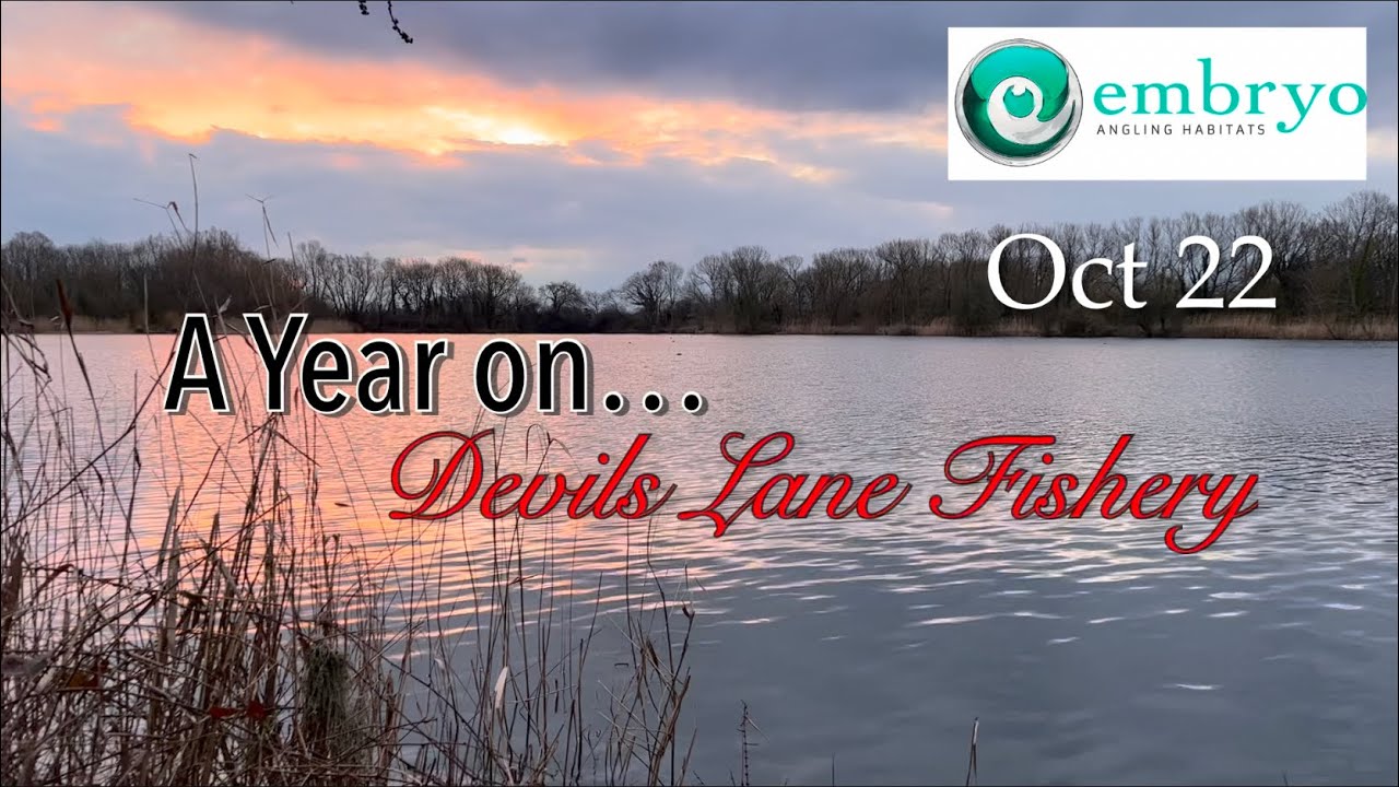 A Year on Embryo’s Devils Lane Fishery Oct 22