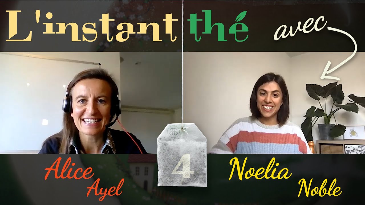 L'instant thé avec Noelia Noble : bien se préparer à l'examen DELF B2