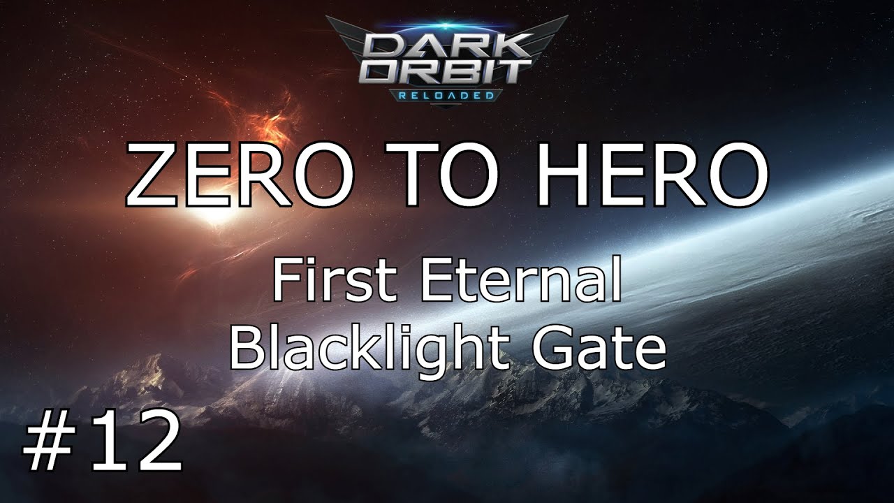 First Eternal Blacklight Gate - Zero To Hero Episode 12 - Darkorbit