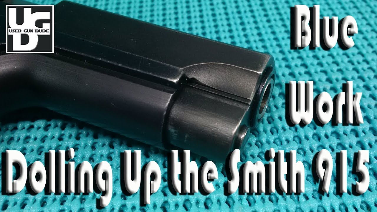 Smith 915 Birchwood Casey Super Blue, Making her Gooder PART I