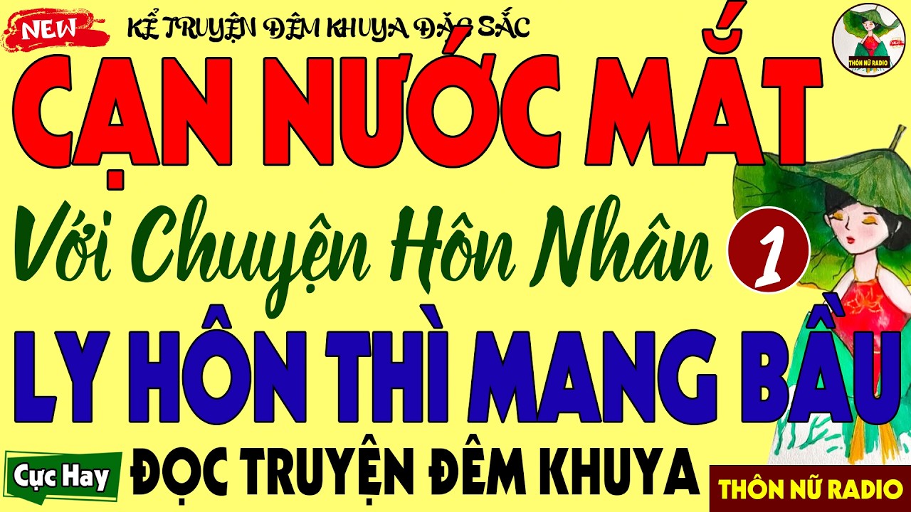 Kể Chuyện Hay Quá Không Nghe Tiếc Lắm: LY HÔN THÌ MANG BẦU - Cả Làng Trên Xóm Dưới Đều Xúc Động