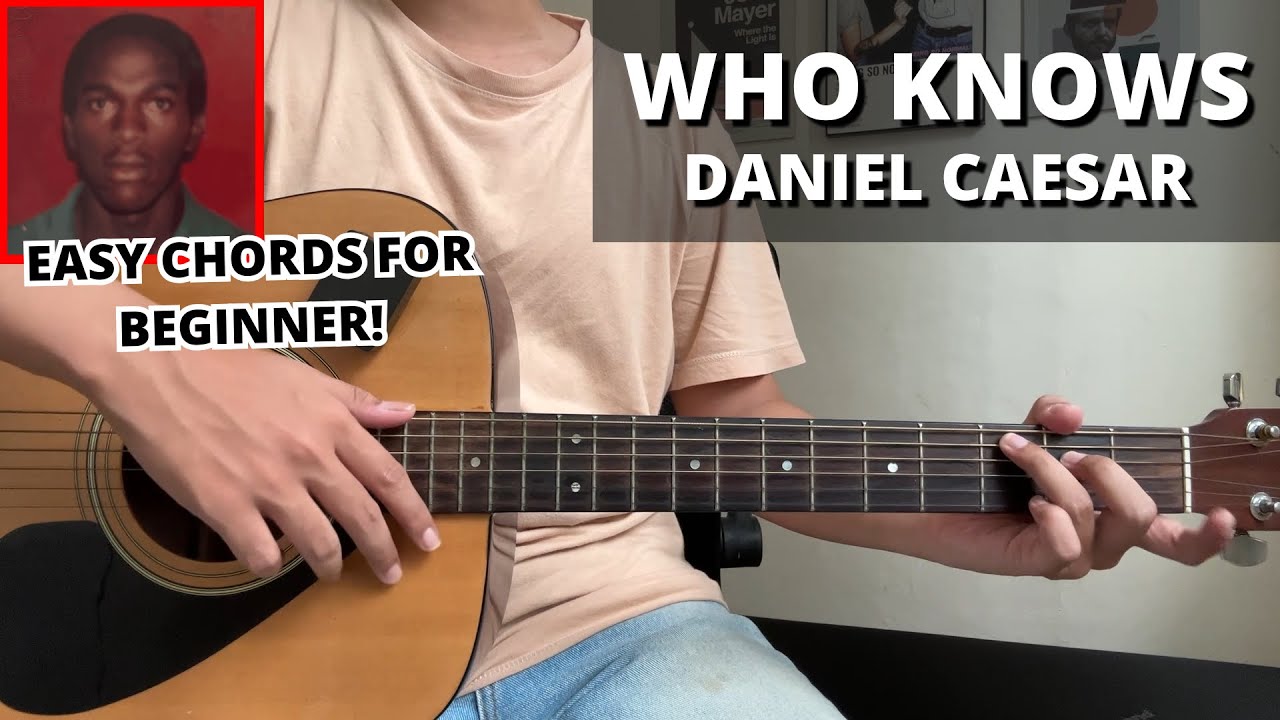 Who Knows - Daniel Caesar (Guitar Tutorial) No Capo! Easy Chords For Beginner!