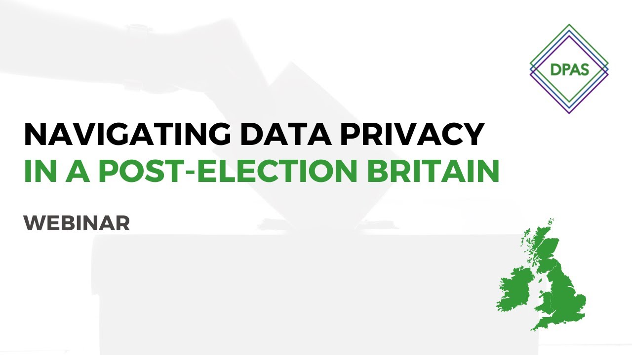 Navigating Data Privacy in a Post-Election Britain - Full Webinar