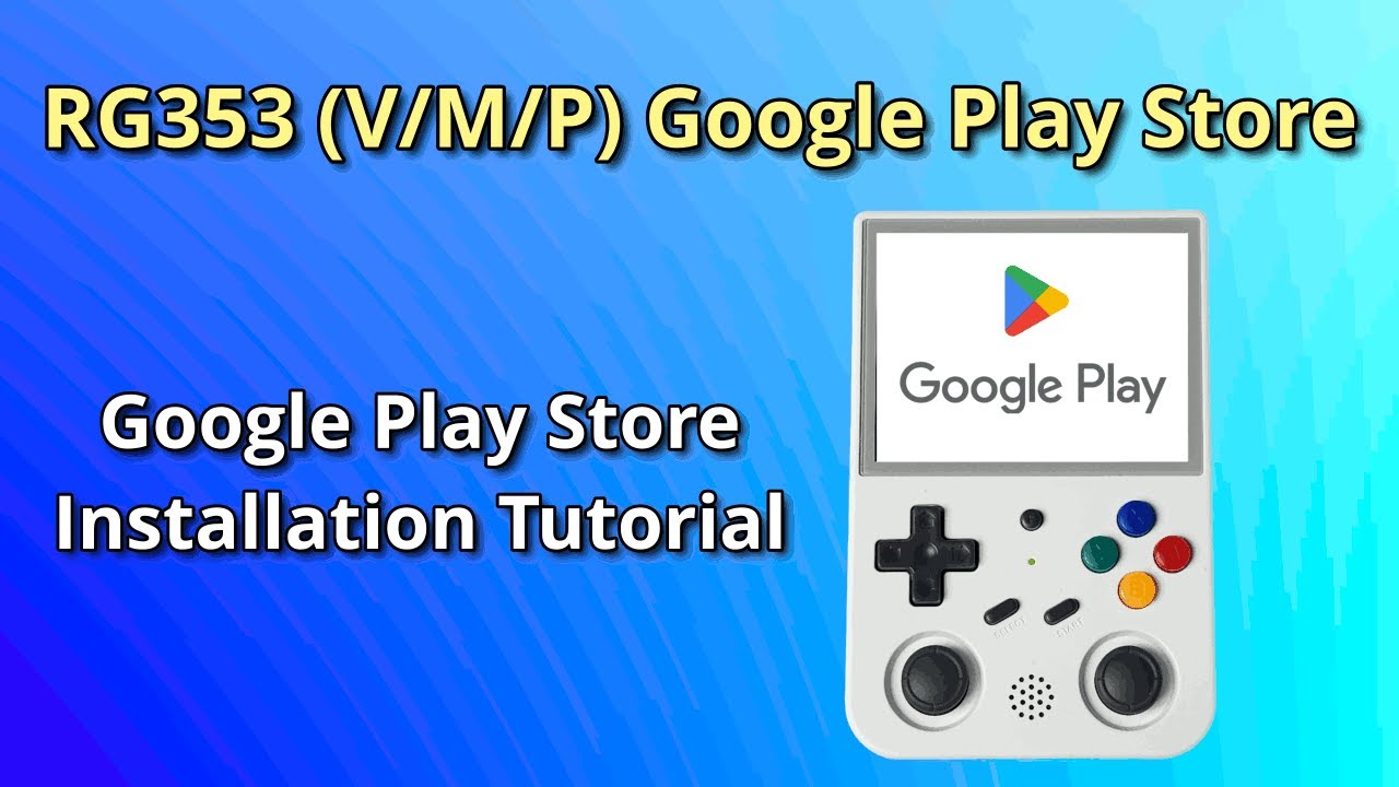 Google Play Store on the RG353V/M/P & More - Installation Tutorial