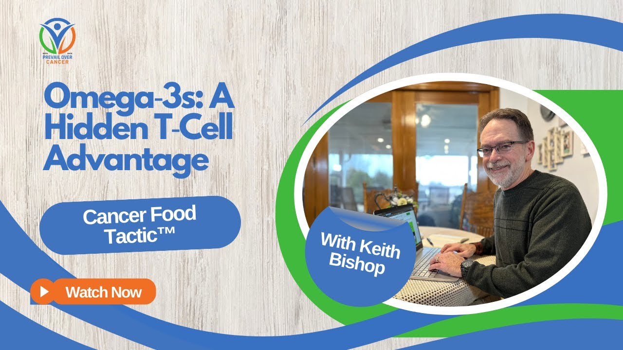 Omega‑3s: A Hidden Anticancer T‑Cell Advantage: Cancer Food Tactic™