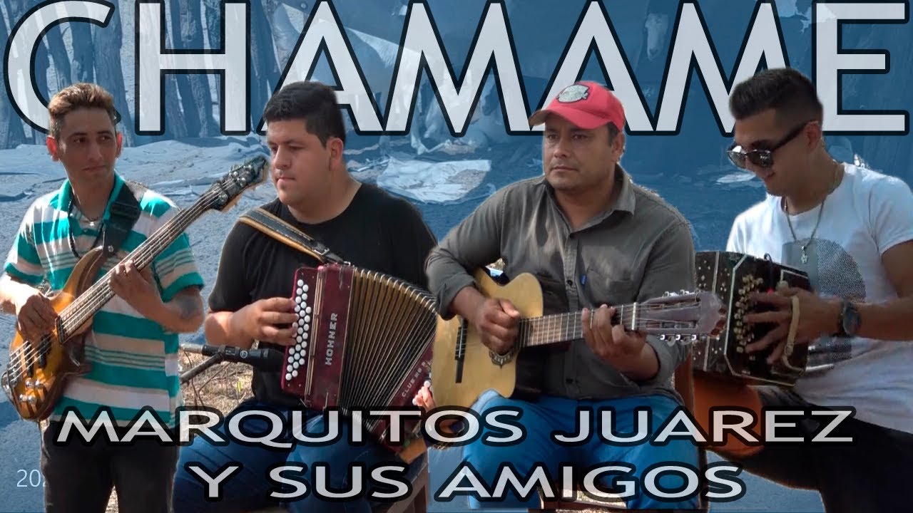 MARQUITOS JUAREZ y sus amigos - #CHAMAME en vivo [PAMPA AVILA]