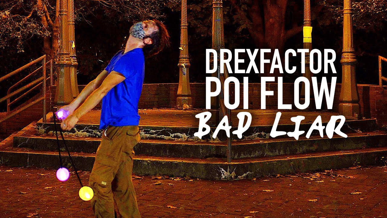 DrexFactor Poi Flow: Bad Liar