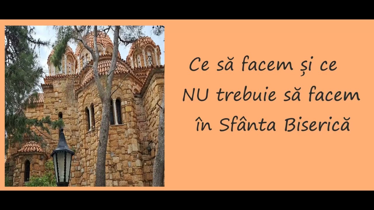 Ce să facem și ce nu trebuie să facem în Sfânta Biserică