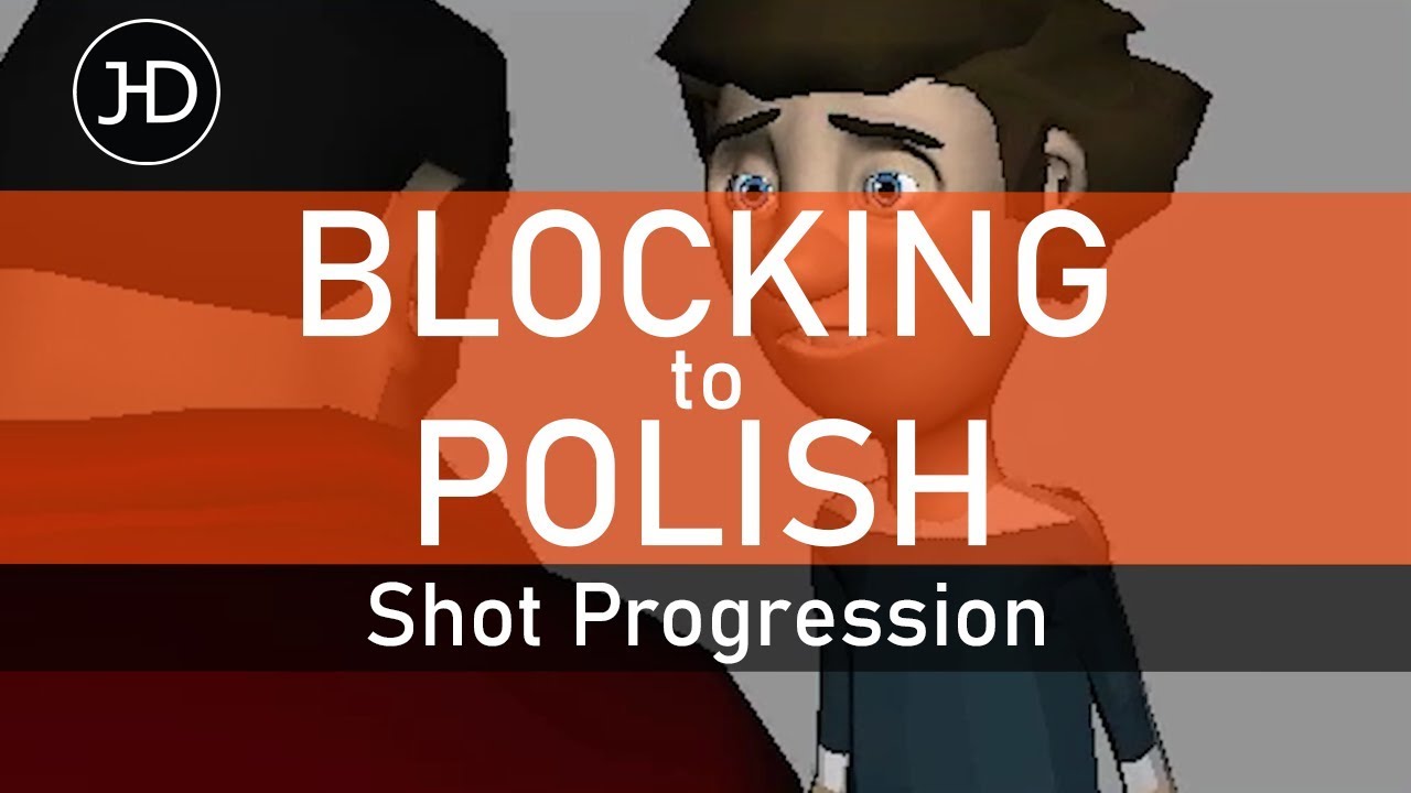 Animation Progression - Blocking to Polish - 
