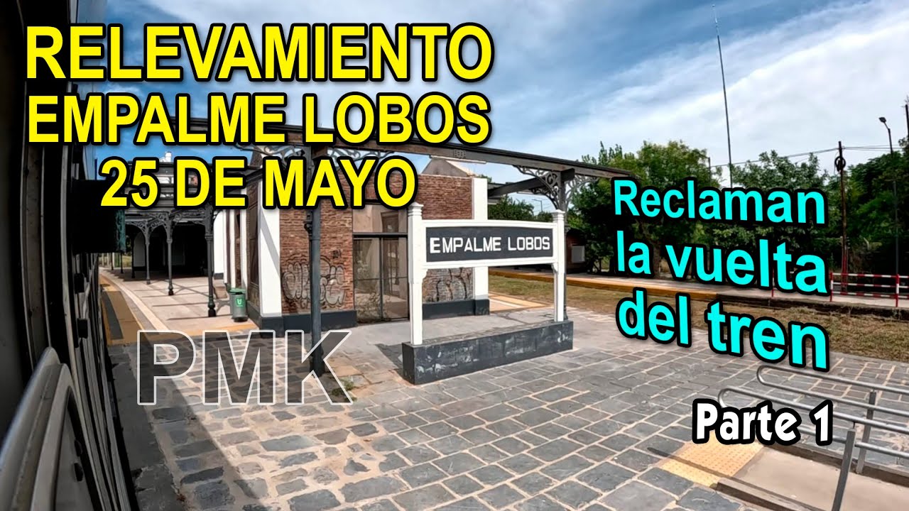 PROYECTO VUELTA DEL TREN RAMAL EMPALME LOBOS 25 DE MAYO FERROCARRIL ROCA RELEVAMIENTO VIAS PARTE 1