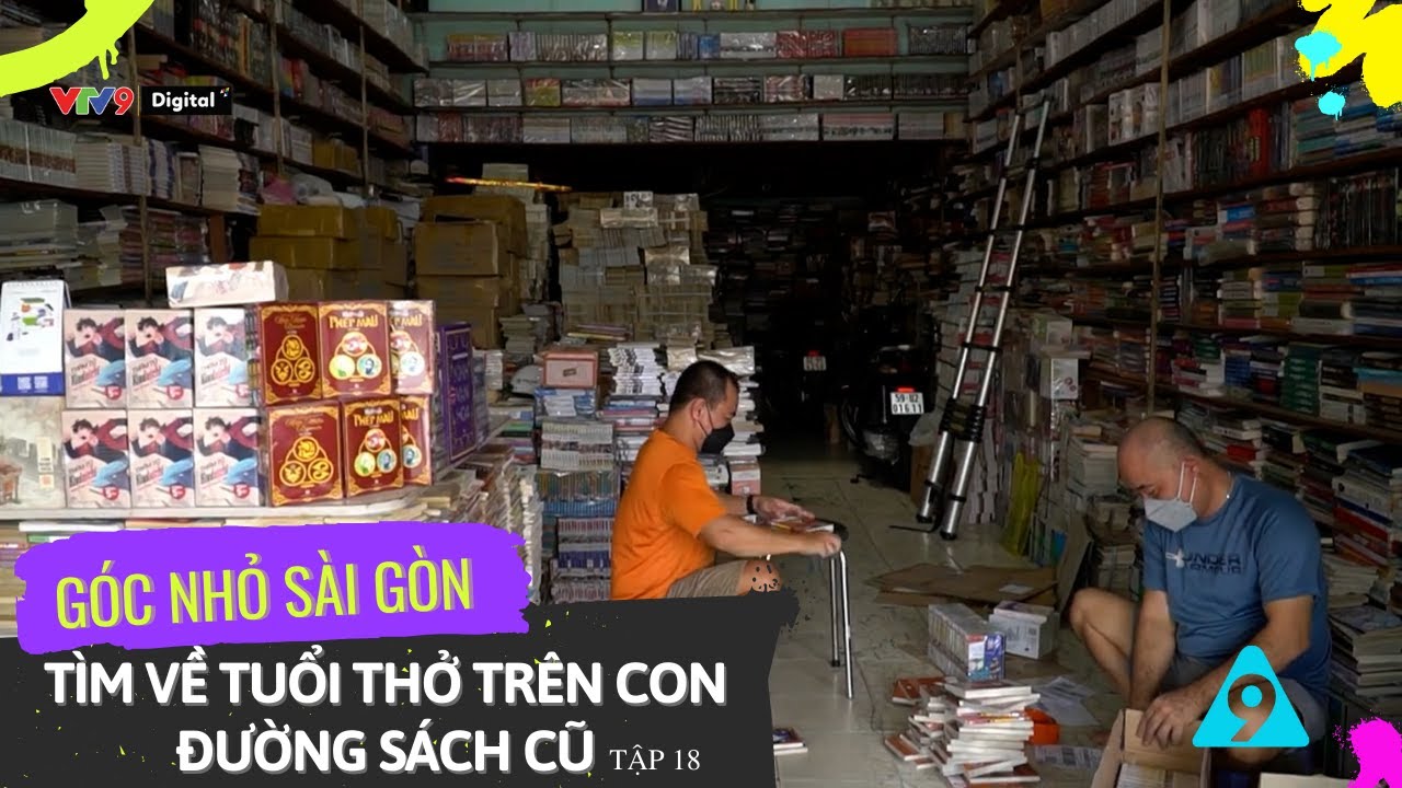Tìm về tuổi thơ trên con đường sách cũ | Góc nhỏ Sài Gòn Tập 18-2022 | VTV9
