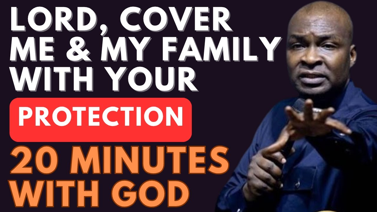 FATHER GOD, COVER ME AND MY FAMILY UNDER YOUR LOVING PROTECTION | APOSTLE JOSHUA SELMAN