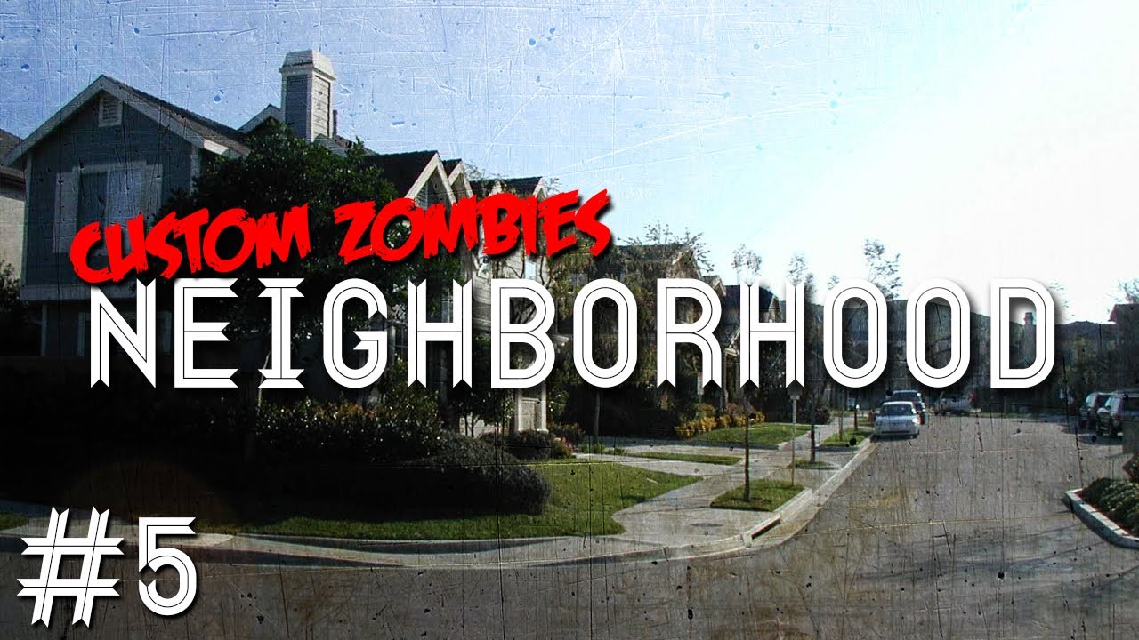 Custom Zombies - Neighborhood: The Commando Is Now Going Commando (Part 5)