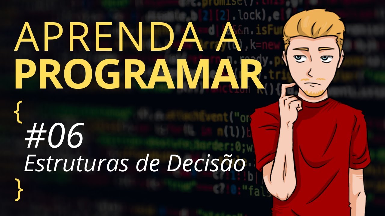 Aprenda a Programar  - #06 Estruturas de Decisão I